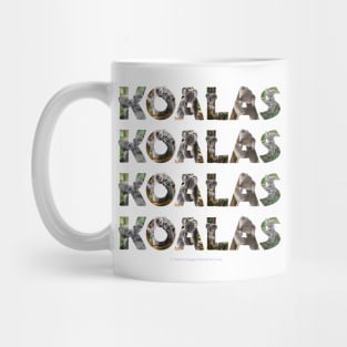 Koalas koalas koalas - wildlife oil painting word art Mug